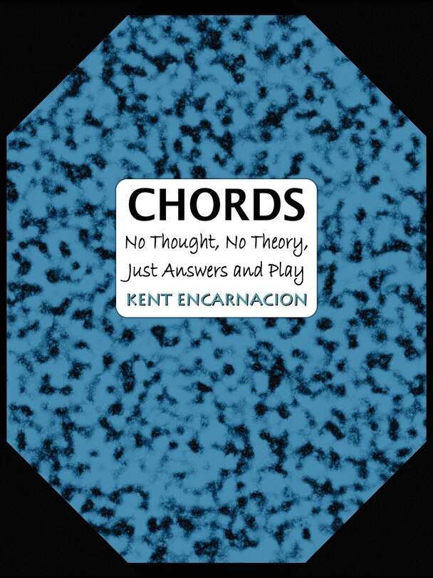 Chords: No Thought, No Theory, Just Answers and Play