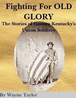 Couverture_FIGHTING FOR OLD GLORY Eastern Kentucky's Union Soldiers