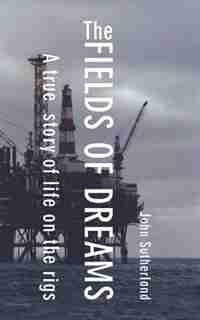 The Fields Of Dreams by John Sutherland