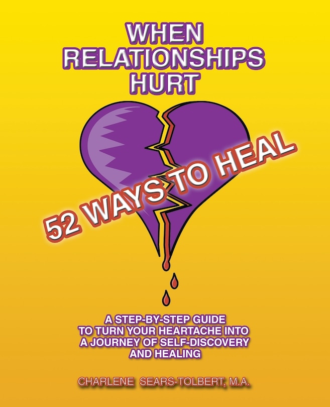 When Relationships Hurt: 52 Ways to Heal