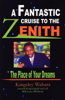 Front cover_A Fantastic Cruise To The Zenith... The Place Of Your Dreams