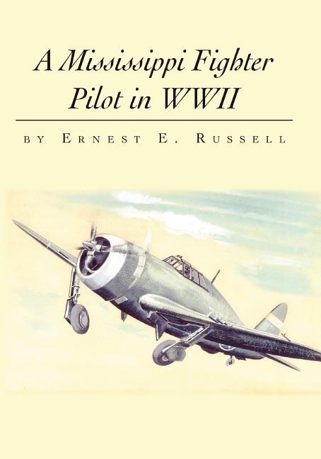 Front cover_A Mississippi Fighter Pilot in WWII