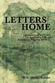 Letters Home: Glimpses of a Cuso Cooperant's Life in Southern Nigeria 1970-1971