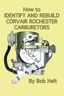 Couverture_How To Identify And Rebuild Corvair Rochester Carburetors