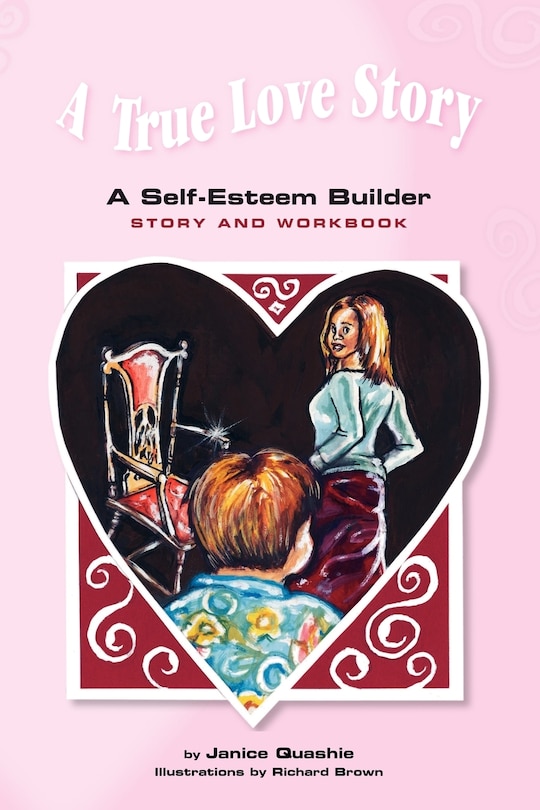 A True Love Story: A Self-Esteem Builder Story and Workbook