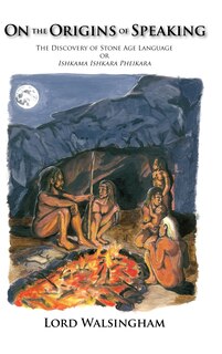 On the Origins of Speaking: The Discovery of Stone Age Language or Ishkama Ishkara Pheikara image number 0