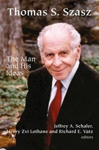 Thomas S. Szasz: The Man And His Ideas