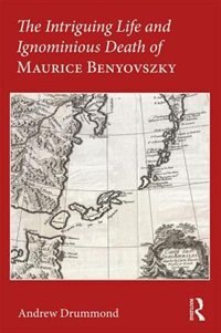 Couverture_Intriguing Life and Ignominious Death of Maurice Benyovszky