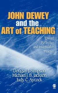Front cover_John Dewey And The Art Of Teaching