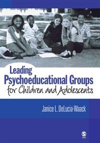 Front cover_Leading Psychoeducational Groups For Children And Adolescents