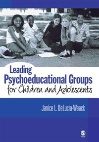 Front cover_Leading Psychoeducational Groups For Children And Adolescents