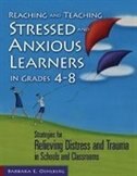 Couverture_Reaching And Teaching Stressed And Anxious Learners In Grades 4-8