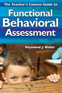 Front cover_The Teacher's Concise Guide To Functional Behavioral Assessment