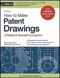 How To Make Patent Drawings: A Patent It Yourself Companion