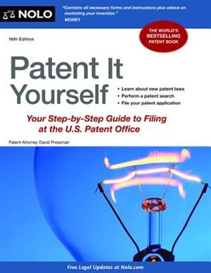 Patent It Yourself: Your Step-by-step Guide To Filing At The U.s. Patent Office