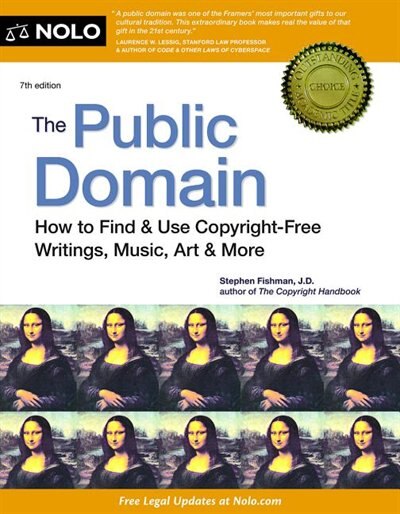 The Public Domain: how To Find & Use Copyright-free Writings, Music, Art & More