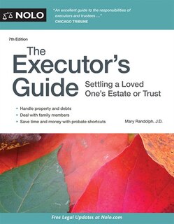 The Executor's Guide: Settling A Loved One's Estate Or Trust
