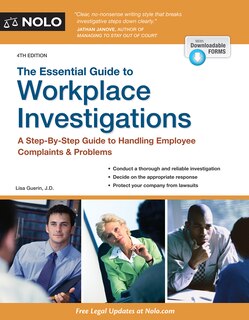 The Essential Guide To Workplace Investigations: A Step-by-step Guide To Handling Employee Complaints & Problems