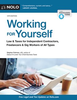 Working For Yourself: Law & Taxes For Independent Contractors, Freelancers & Gig Workers Of All Types
