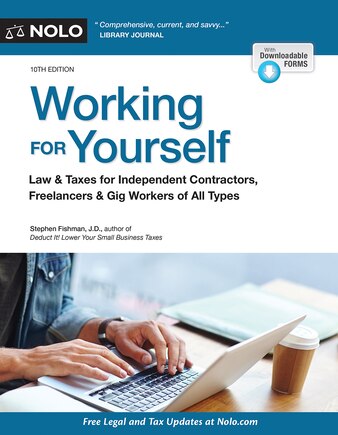 Working For Yourself: Law & Taxes For Independent Contractors, Freelancers & Gig Workers Of All Types