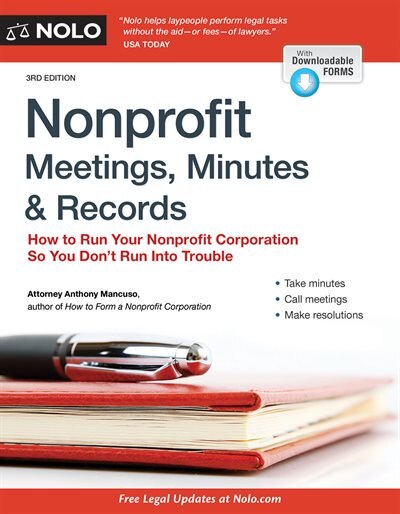 Nonprofit Meetings, Minutes & Records: How To Run Your Nonprofit Corporation So You Don't Run Into Trouble