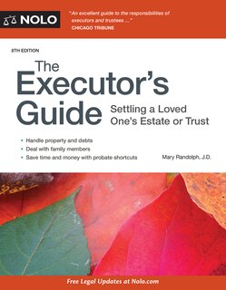 The Executor's Guide: Settling A Loved One's Estate Or Trust