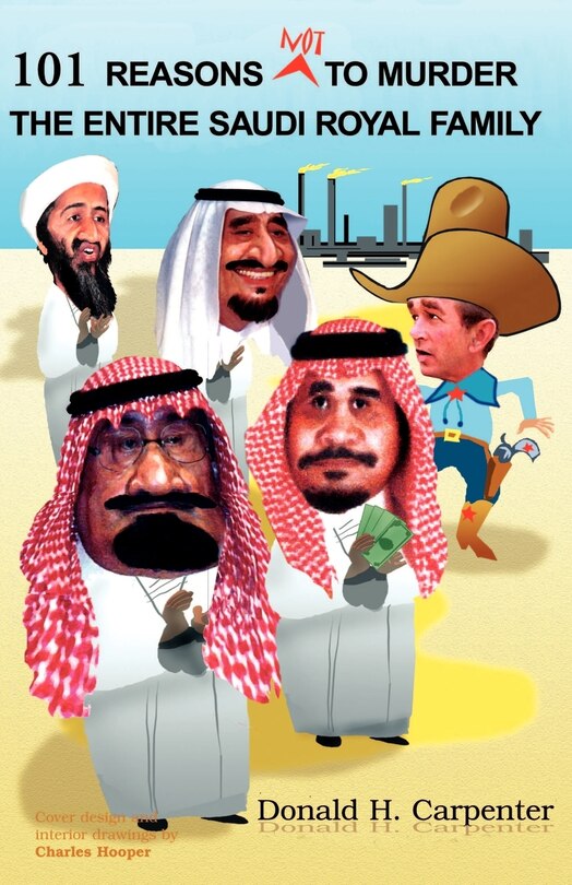 Front cover_101 Reasons Not to Murder the Entire Saudi Royal Family