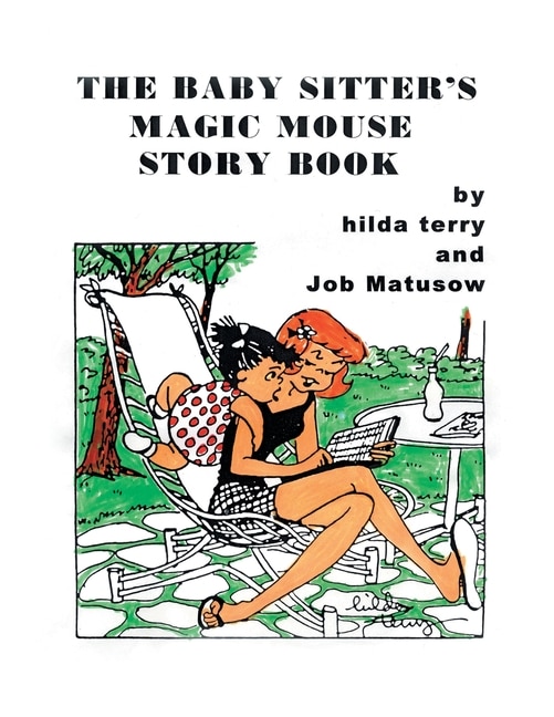 The Baby Sitter's Magic Mouse Story Book: Remembering Job Matusow, Teena and Dorcas Good