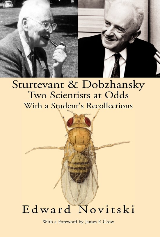 Front cover_Sturtevant And Dobzhansky Two Scientists At Odds