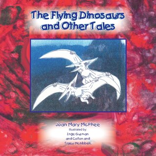 Front cover_The Flying Dinosaurs And Other Tales