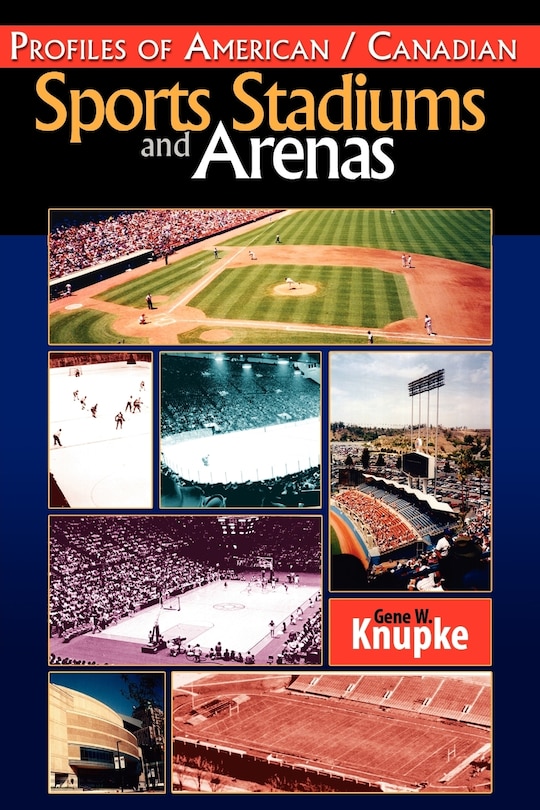 Front cover_Profiles Of American / Canadian Sports Stadiums And Arenas