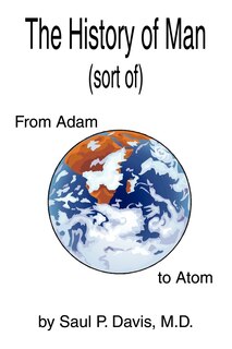 The History of Man (sort of): From Adam to Atom