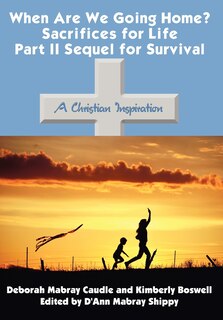 Couverture_When Are We Going Home? Sacrifices For Life Part Ii Sequel For Survival