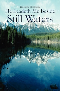 Front cover_He Leadeth Me Beside Still Waters