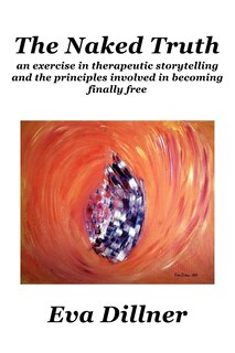 The Naked Truth: an exercise in therapeutic storytelling and the principles involved in becoming finally free