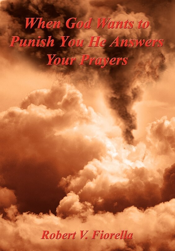 Front cover_When God Wants To Punish You He Answers Your Prayers