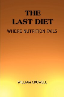 The Last Diet: Where Nutrition Fails.