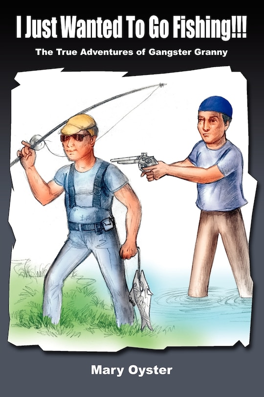 Front cover_I Just Wanted To Go Fishing!!!
