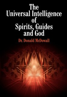 Front cover_The Universal Intelligence Of Spirits, Guides And God