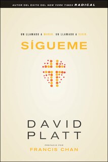 Sígueme: Un Llamado A Morir. Un Llamado A Vivir