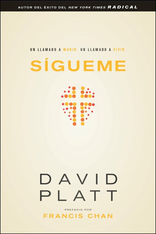 Sígueme: Un Llamado A Morir. Un Llamado A Vivir