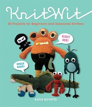 KnitWit: 20 Projects for Beginners and Seasoned Knitters