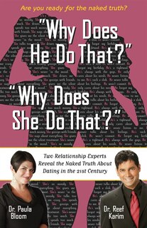 Why Does He Do That? Why Does She Do That?: Two Relationship Experts Reveal the Naked Truth About Dating in the 21st Century