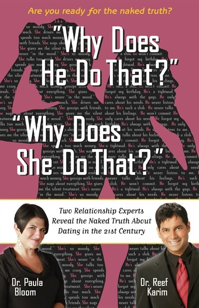 Why Does He Do That? Why Does She Do That?: Two Relationship Experts Reveal the Naked Truth About Dating in the 21st Century