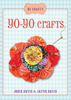 Couverture_Be Crafty: Yo-Yo Crafts