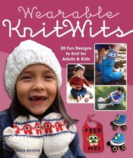 Wearable KnitWits: 20 Fun Designs to Knit for Adults & Kids