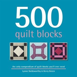 500 Quilt Blocks: The Only Quilt-Block Compendium You'll Ever Need