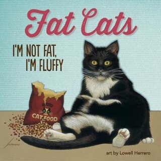 Fat Cats: I’m Not Fat, I’m Fluffy.