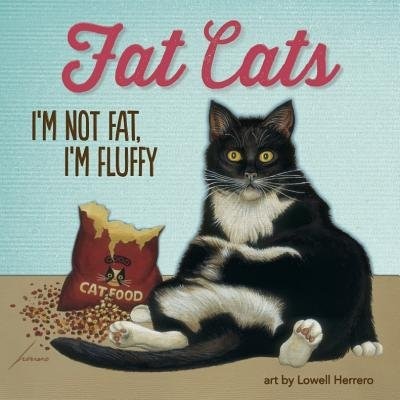 Fat Cats: I’m Not Fat, I’m Fluffy.