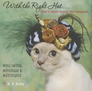 Front cover_With the Right Hat, They'll Never Notice the Whiskers